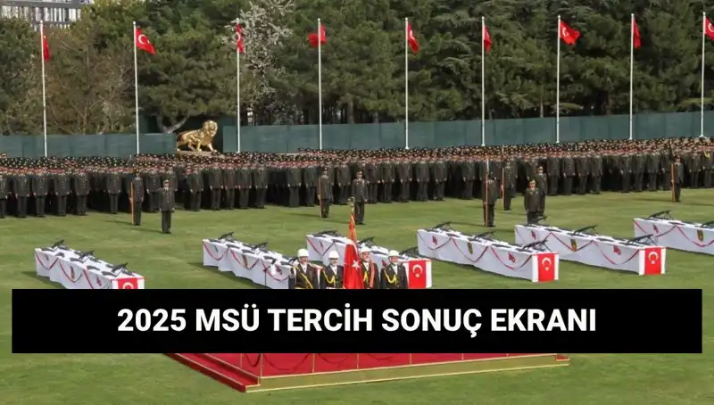 2025 MSÜ Tercih Sonuçları Ne Zaman Açıklanacak? İşte Detaylar!
