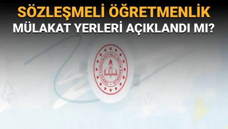 Sözleşmeli Öğretmenlik Mülakat Yerleri Açıklandı mı? Gözler MEB'de!