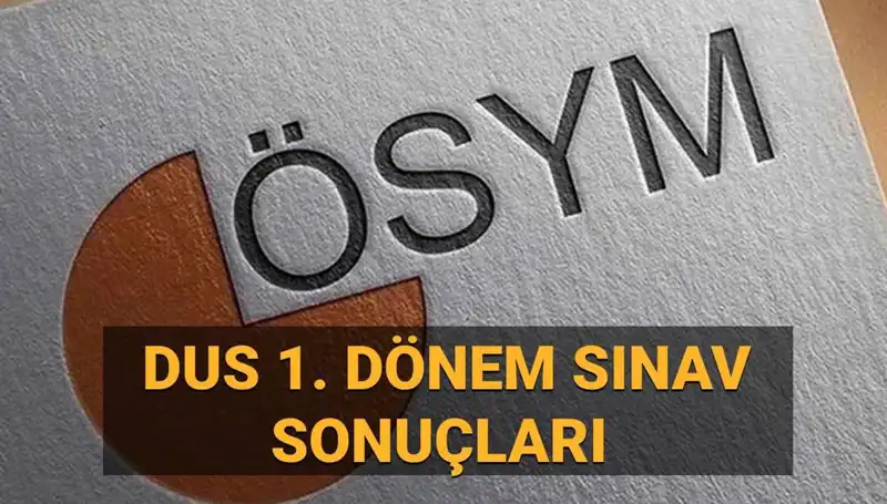 2025 DUS 1. Dönem Sonuçları: ÖSYM'den Açıklama Bekleniyor!