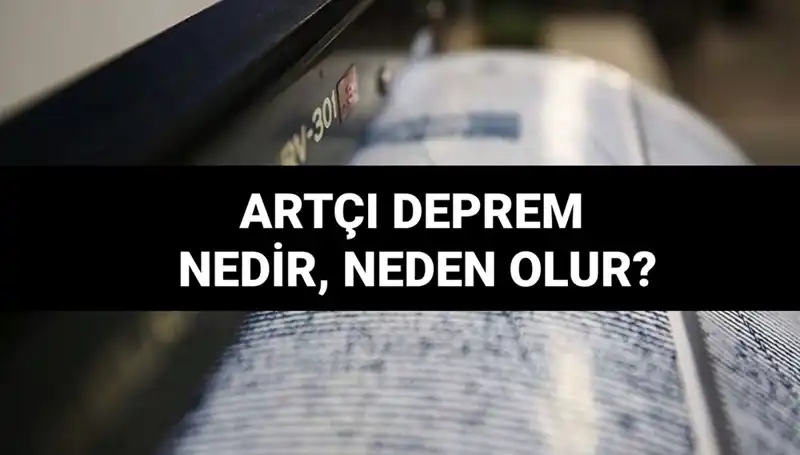 Artçı Depremler: Nedenleri ve Süreleri Üzerine Bilmeniz Gerekenler