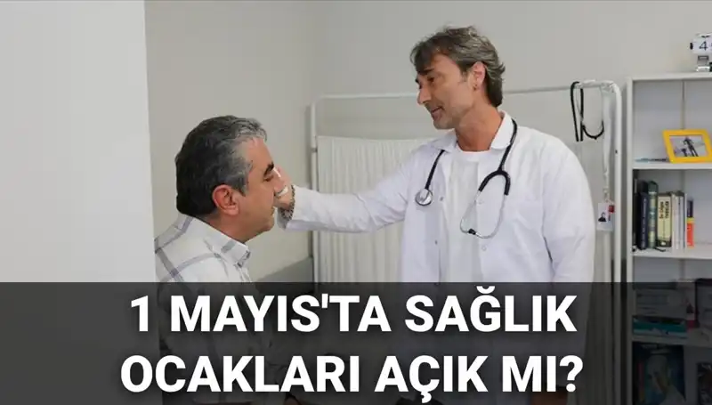 1 Mayıs'ta Sağlık Ocakları Açık mı? Aile Hekimleri Ne Yapacak?