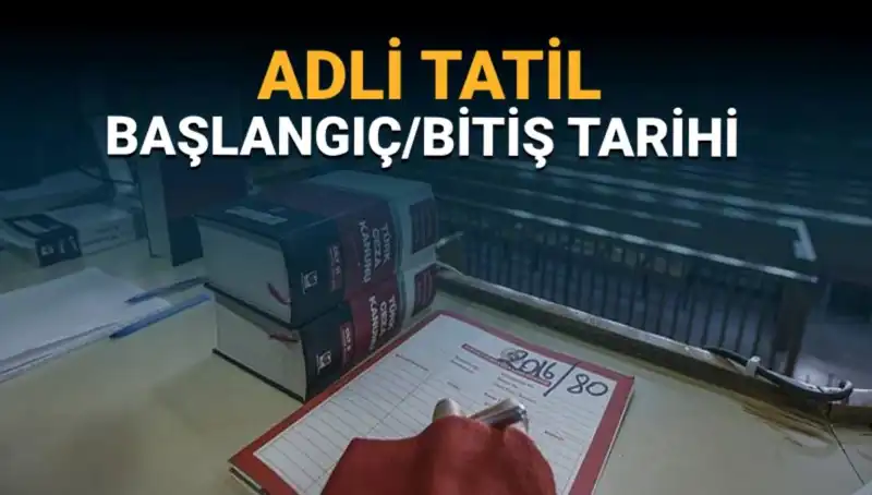 2023 Adli Tatil Tarihleri ve Devam Eden Davalar Hakkında Her Şey