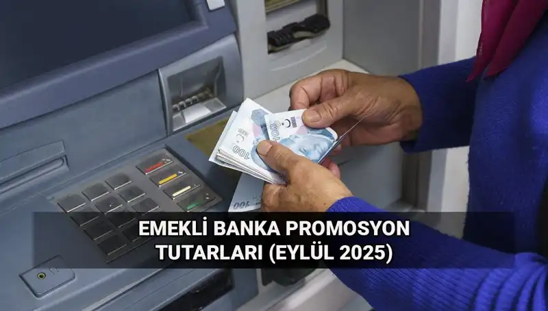 Eylül 2025'te Emekli Banka Promosyonları Ne Kadar Oldu? Değişiklikler Neler?