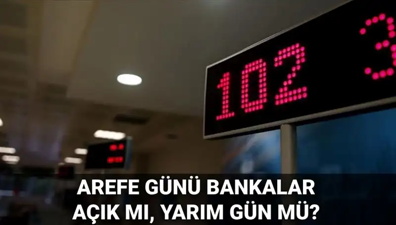 Arefe Günü Bankalar Açık mı? 5 Haziran'da Durum Nedir?
