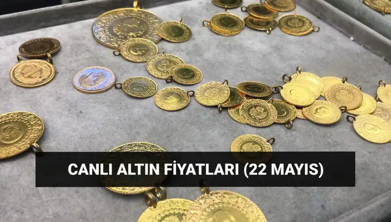 Bugün Altın Fiyatları Ne durumda? 22 Mayıs Son Dakika Gelişmeleri
