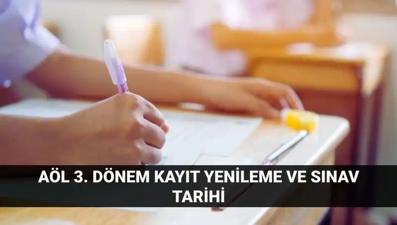 Açık Lise AÖL Giriş: Kayıt Yenileme ve 3. Dönem Sınav Tarihleri