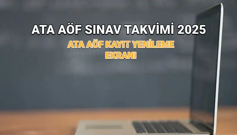 ATA AÖF 2025 Akademik Takvimi: Kayıt Yenileme Süresi Uzatıldı mı?