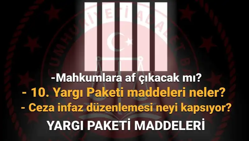Mahkumları Yakından İlgilendiren 10. Yargı Paketi Üzerine Son Gelişmeler