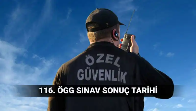 ÖGG Sınav Sonuçları Açıklandı mı? 116. Dönem Özel Güvenlik Sonuçları Hakkında Bilgiler