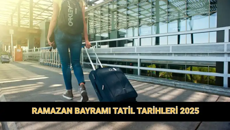 2025 Ramazan Bayramı Tatili Ne Kadar Sürecek? Uzayacak Mı?